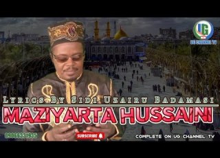  Wakar Sidi Uzairu Badamasi MAZIYARTA HUSAINI A YAUMUL ARBA INA Domin Masu Tafiyar Tattaki