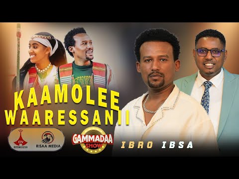 KAAMOLEE WAARESSANII IBROO IBSAA ON GAMMADAA SHOW 2025