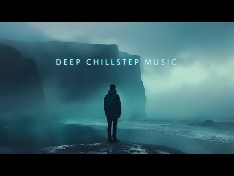 Deep Chillout Mix Chillstep Music For Emotional Soothing And Comfort Beautiful Deep Chill Music