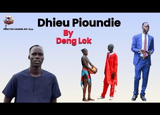  Dhieu Pioudie By Deng Lok Southsudanesemusic Dinkasongs Newsong