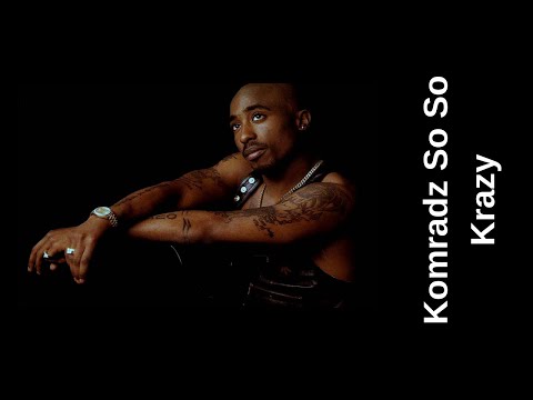 2Pac Komradz So So Krazy Remix