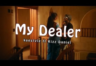 Kaestyle Ft Kizz Daniel My Dealer Remix Music Video Lyrics 