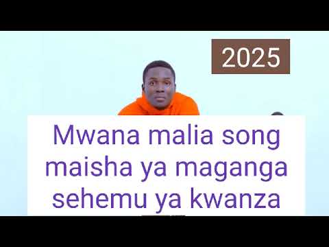 Mwana Malia Song Maisha Yamaganga Alsehemu Ya Kwanza
