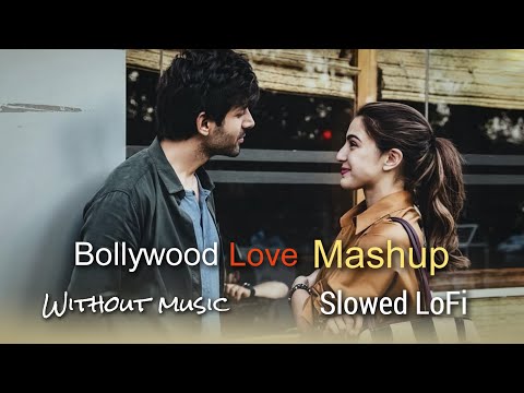 Bollywood Love Mashup Slowed LoFi Without Music Only Vocal