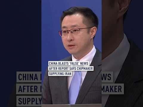 China Blasts False News After Report Says Chipmaker Supplying Iran