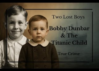 The Disappearance Of Bobby Dunbar The Unknown Child Of The Titanic Lost Names Found Truths