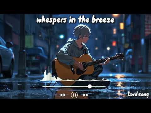 Whispers In The Breeze Lord Song Soothing Acoustic Indie Ballad