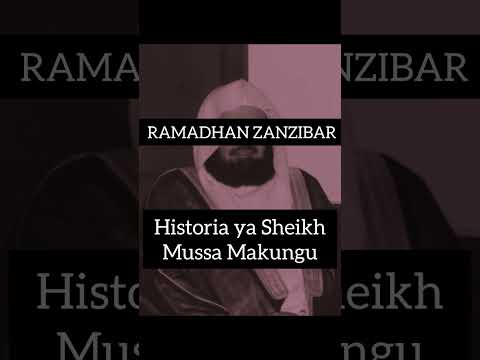 Ramadhan Zanzibar Historia Ya Marehemu Sheikh Mussa Makungu
