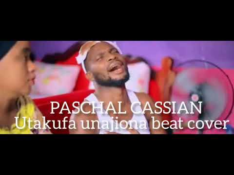 PASCHAL CASSIAN Utakufa Unajiona Beat Cover Piga 0788189352 Kwa Mawasiliano Zaidi