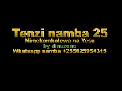 TENZI NAMBA 25 NIMEKOMBOLEWA NA YESU By Dinuzeno