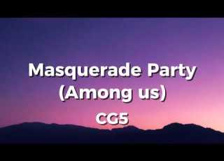  Masquerade Party Among Us CG5 Lyrics