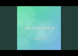 I Should Be Able To