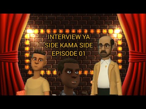 INTERVIEW YA SIDE KAMA SIDE EPISODE 01