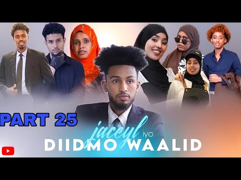MUSALSALKA JACEYL IYO DIIDMO WAALID PART 25 HABEENKII JECEYLKA