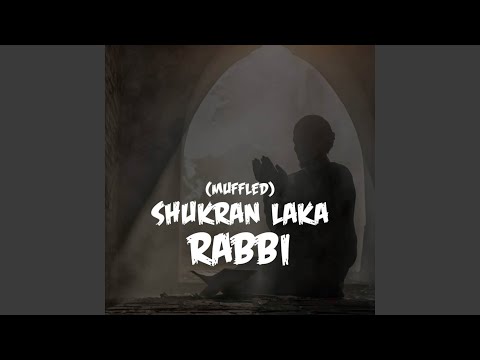 Shukran Laka Rabbi Muffled