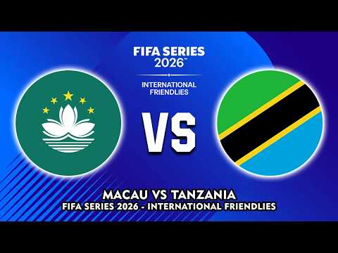 MACAU VS TANZANIA FIFA SERIES 2026 INTERNATIONAL FRIENDLIES PREVIEW PREDICTIONS