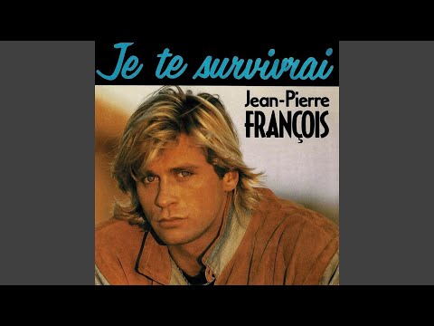 Jean Pierre François Je Te Survivrai Remastered Audio HQ