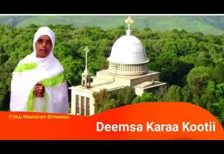 DEEMSA KARAA KOOTII F Ttuu Maskaram Birhaanuu IYYERUSAALEEM MIIDIYAA