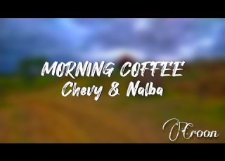 MORNING COFFEE BY CHEVY AND NALBA LYRICS