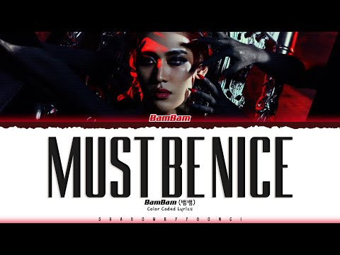 BamBam Must Be Nice Lyrics 뱀뱀 Must Be Nice 가사 Color Coded Eng ShadowByYoongi BamBam Must Be Nice Lyrics 뱀뱀 Must Be Nice 가사 Color Coded Eng ShadowByYoongi