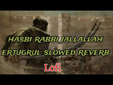 Hasbi Rabbi Jallallah Ertugrul Slowed Reverb Lofi Hasabi Raabi Jallallah Ertugrul Turkish Version