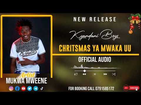 CHRISTMAS YA MWAKA UU OFFICIAL AUDIO BY MUKWA MWEENE KYANDANI BOYS BAND Cell 0791585172