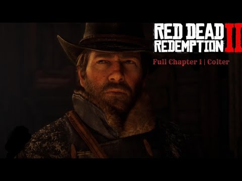 Red Dead Redemption 2 Full Chapter 1 Colter Arthur Morgan S Journey Begins Red Dead Redemption 2 Full Chapter 1 Colter Arthur Morgan S Journey Begins