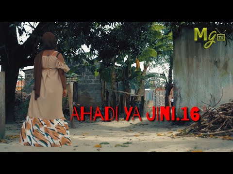AHADI YA JINI SEHEM 16 LEO