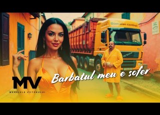 Manelele Viitorului Barbatul Meu E Sofer Official Video