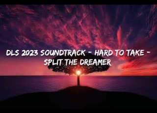 DLS 2023 SOUNDTRACK HARD TO TAKE SPLIT THE DREAMER