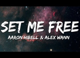  Aaron Hibell Alex Wann Set Me Free Lyrics