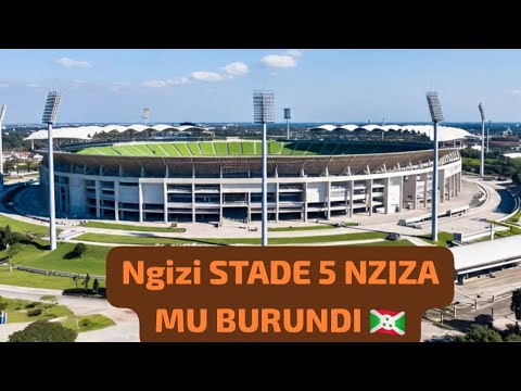 STADE 5 NZIZA MU BURUNDI UKENEYEE KUMENYA