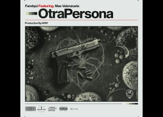  Otra Persona Fandqui Ft Max Valenzuela VIDEO OFICIAL