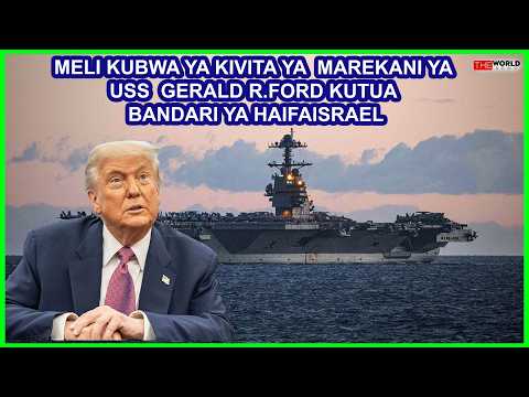 ISRAEL KUSHIRIKI VITA DHIDI YA IRAN MELI YA KIVITA YA USS GERALD R FORD KUTIA NANGA BANDARI YA HAIFA