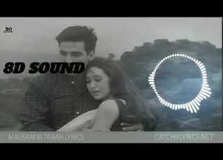 8D SOUND Mausam Ki Tara Tum Bhi Badal To Na Jaaoge Use Headphones Better Sound