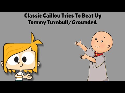 Classic Caillou Tries To Beat Up Tommy Turnbull Grounded