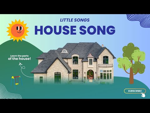 House Song What Are The Parts Of The House And What Do We Do In Them