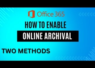  How To Enable Online Archive In Office 365 Microsoft 365 Online Archival Tutorial