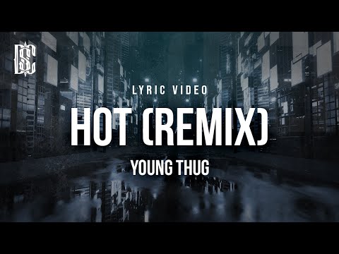 Young Thug Hot Remix Feat Travis Scott Gunna Lyrics Young Thug Hot Remix Feat Travis Scott Gunna Lyrics