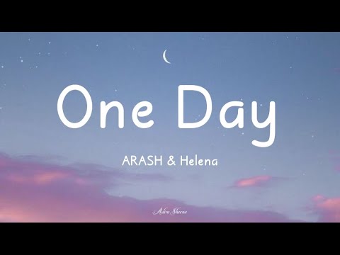One Day ARASH Feat Helena One Day I M Gonna Fly Away Lirik Video
