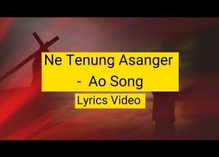  Ne Tenung Asanger Sashi And Asen Ao Song Lyrics Video