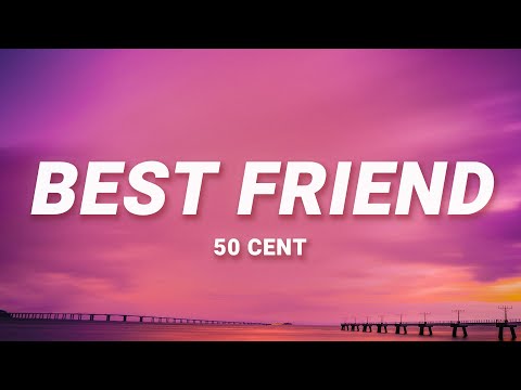 50 Cent Best Friend Lyrics If I Was Your Best Friend