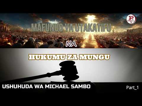 Part1 USHUHUDA WA MICHAEL SAMBO Jinsi Alivyouacha Mwili Akafa Na Kwenda Kushuhudia Mbingu Na Kuzimu