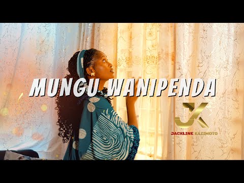 Jackline Kazimoto Mungu Wanipenda Nakumbuka Nilikotoka