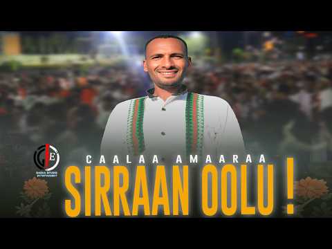 Caalaa Amaaraa SIRRAAN OOLU 2025 Officialmusic