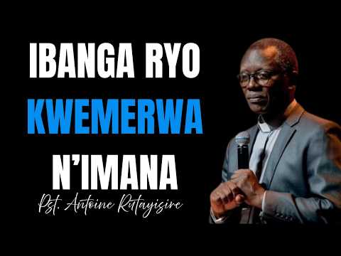 IBANGA RYO KWEMERWA N IMANA Pst Antoine RUTAYISIRE