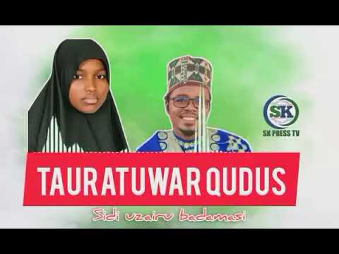 TAURARUWAR QUDUS SABUWAR WAKAR SIDI UZAIRU BADAMASI