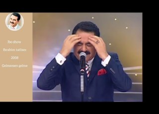 Ibo Show Ibrahim Tatlises 2008 Gelmezsen Gelme