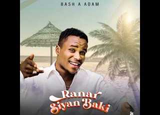 RANAR SIYAN BAKI SABUWAR WAKAR BASH A ADAM 2024 Official Audio