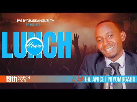 Live LUNCHHOUR With Ev Anicet NIYOMUGABO MARCH 19 2026